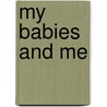 My Babies And Me door Caroline David