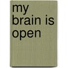 My Brain Is Open door Bruce Schechter