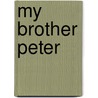 My Brother Peter door Sister Margaret Mangieri
