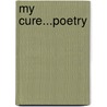 My Cure...Poetry door Adam Davidsavor