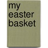 My Easter Basket by Dr Mary Manz Simon