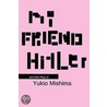 My Friend Hitler by Yokio Mishima