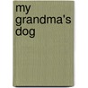 My Grandma's Dog by Versey A. Williams