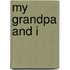 My Grandpa And I