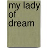 My Lady Of Dream by Lloyd Mifflin