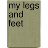 My Legs and Feet by Lloyd G. Douglas