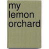My Lemon Orchard door Susan Hanf