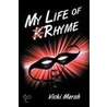 My Life Of Rhyme by Vicki Marsh