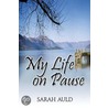 My Life on Pause door Sarah Auld