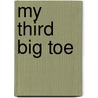 My Third Big Toe by Anonymous Basch
