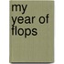 My Year Of Flops