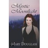 Mystic Moonlight by Mary Douglass