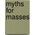 Myths for Masses