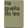 Na Guella Do Leo door Cesar Antonio Maria J