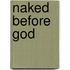 Naked Before God
