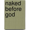 Naked Before God by Benjamin C. Withers