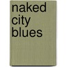 Naked City Blues by Chan. McKenzie