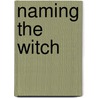 Naming the Witch by James T. Siegel