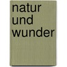 Natur Und Wunder by Eugen Müller