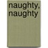 Naughty, Naughty