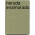 Neruda Enamorado