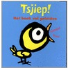 Tsjiep! Het boek vol geluiden by S. Bravi