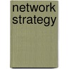 Network Strategy door Timothy J. Rowley