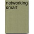 Networking Smart