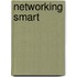 Networking Smart