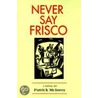 Never Say Frisco door Patrick McInroy
