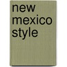 New Mexico Style by Nancy Hunter Warren