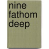 Nine Fathom Deep by David J. Constantine