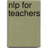 Nlp For Teachers door Judy Bartkowiak
