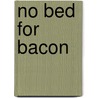 No Bed For Bacon by S.J. Simon