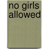 No Girls Allowed by Alan N. Kay