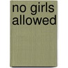 No Girls Allowed door Rick Incrocci