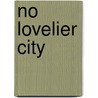 No Lovelier City by Anthony Barry
