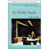 No Marble Angels door Joanne Leedom-Ackerman
