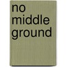 No Middle Ground by Professor Charles Darwin