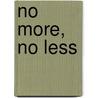 No More, No Less by Laura Valentine