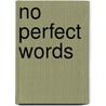 No Perfect Words by Nava Renek