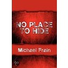 No Place To Hide by Michael Frain