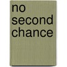 No Second Chance by Mark Hatmaker