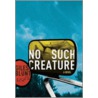 No Such Creature door Giles Blunt