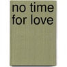 No Time for Love door Conrad Prophet