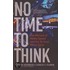 No Time to Think