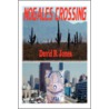 Nogales Crossing by David R. Jones