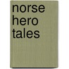 Norse Hero Tales door Isabel Wyatt