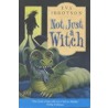 Not Just A Witch by Eva Ibbotson
