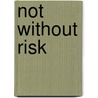 Not Without Risk door Sarah Grimm